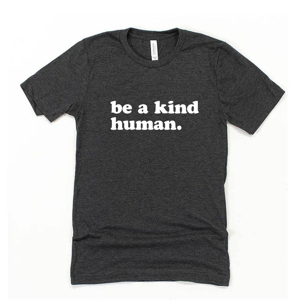 Be A Kind Human ~ Jersey T-Shirt ~ humanKIND