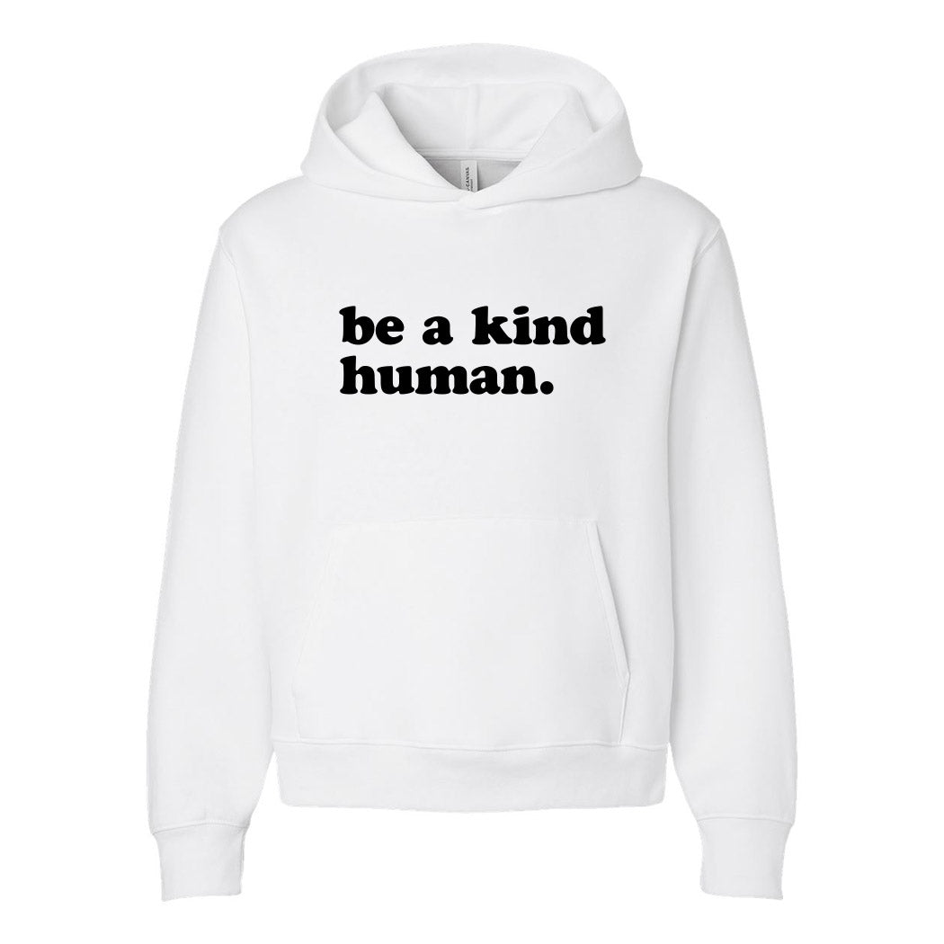 Be A Kind Human ~ Heavyweight Hoodie ~ humanKIND