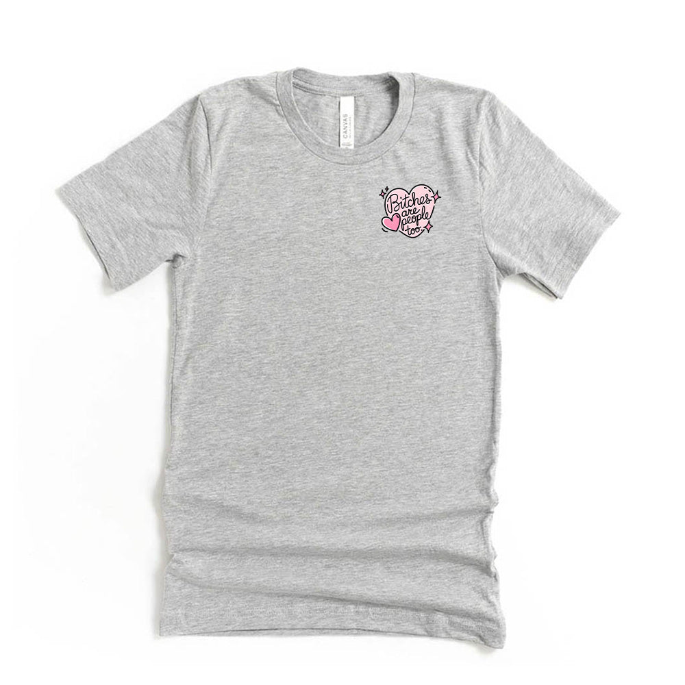 Bitches Are People Too  ~ Jersey Short Sleeve T-Shirt ~ humanKIND