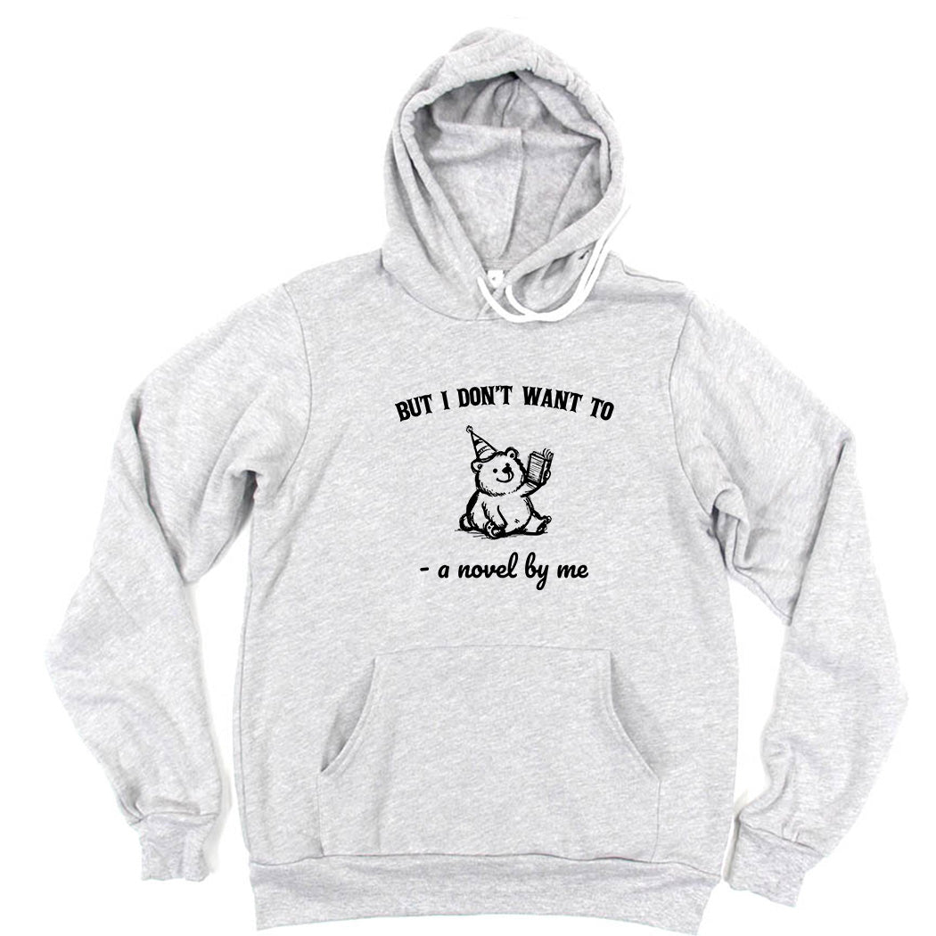 But I Don't Want To ~ Sponge Fleece Hoodie ~ humanKIND