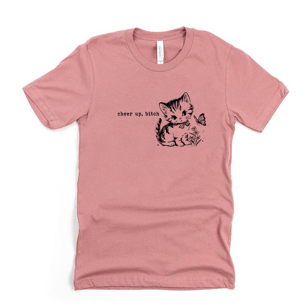 Cheer Up, Bitch ~ Jersey T-Shirt ~ humanKIND