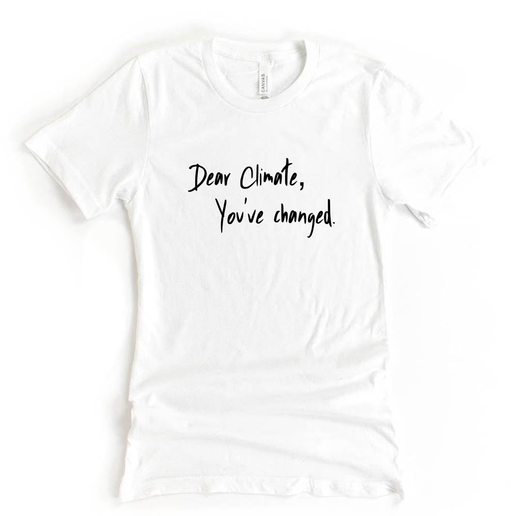 Dear Climate, You've Changed ~ Jersey T-Shirt ~ humanKIND