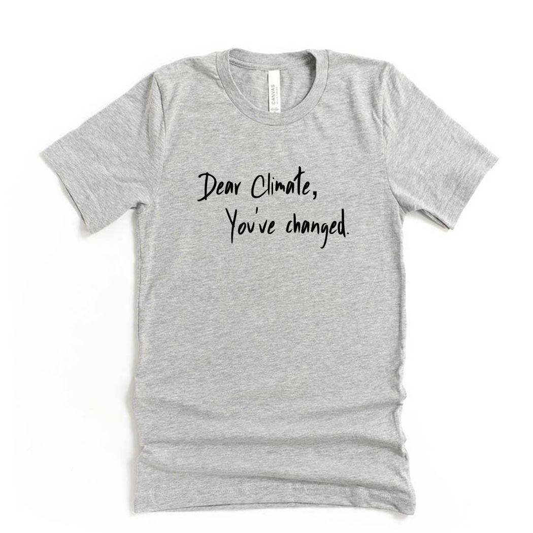 Dear Climate, You've Changed ~ Jersey T-Shirt ~ humanKIND