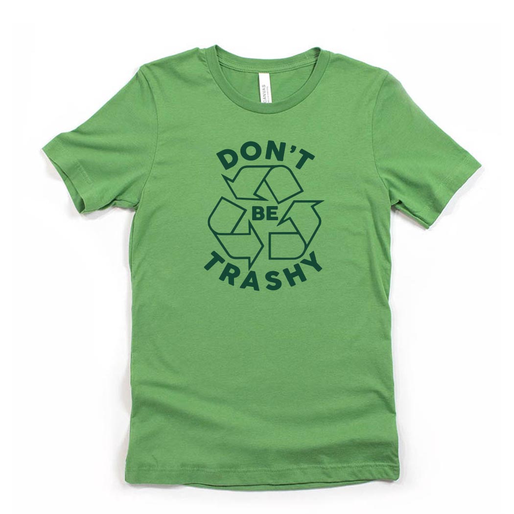 Don't Be Trashy ~ Jersey T-Shirt ~ humanKIND