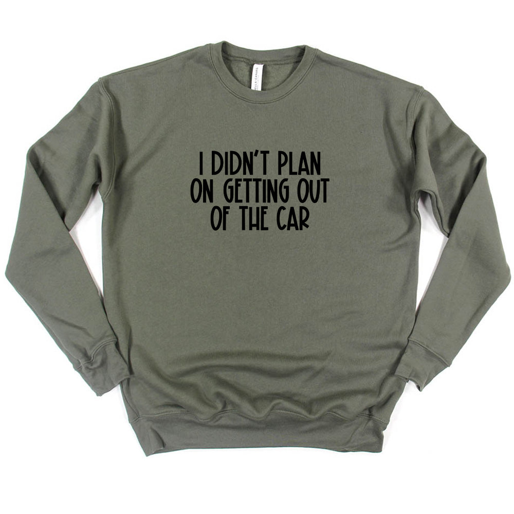 I Didn't Plan On Getting Out Of The Car ~  Drop Shoulder Crewneck Sweatshirt ~ humanKIND