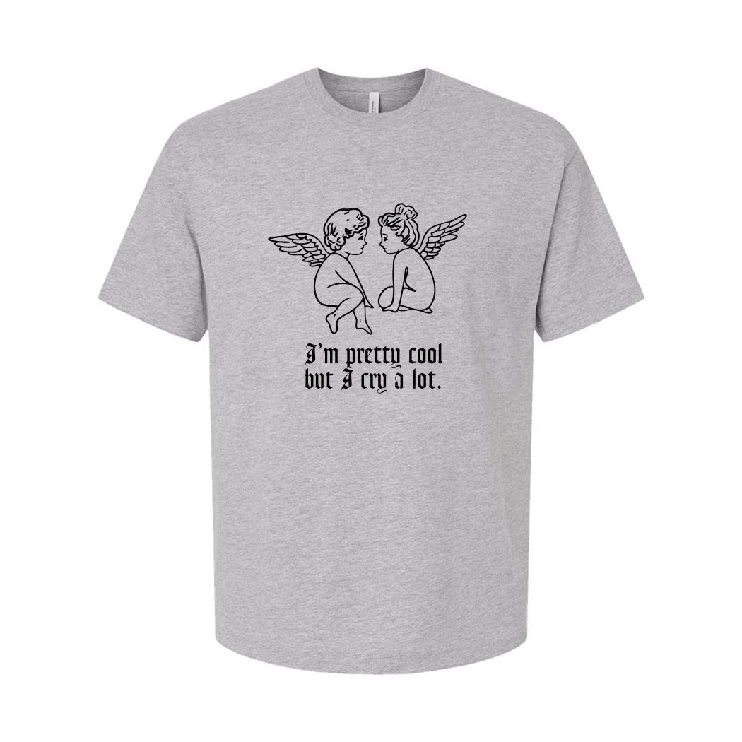 I'm Pretty Cool But I Cry A Lot ~ Heavyweight Cotton T-Shirt ~ humanKIND