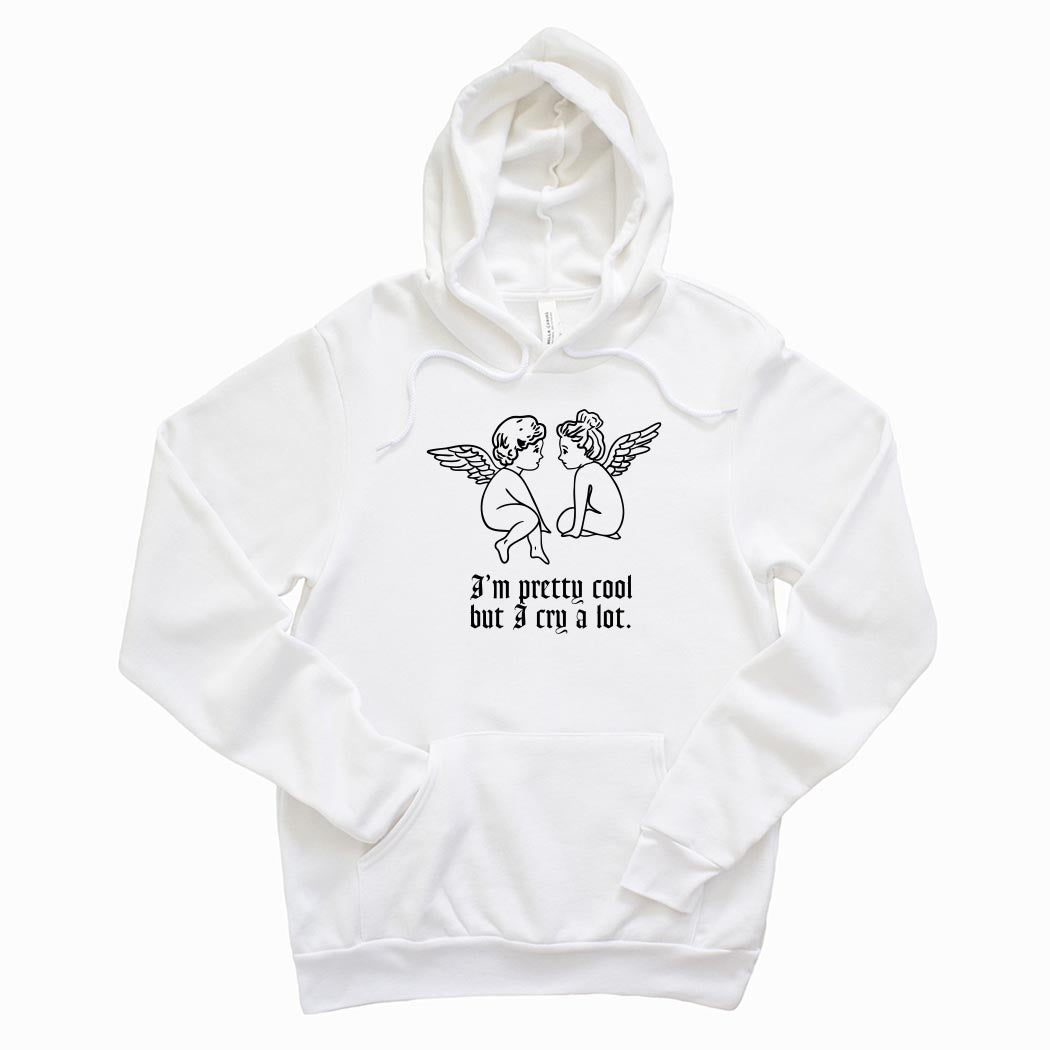 I'm Pretty Cool But I Cry A Lot ~ Sponge Fleece Hoodie ~ humanKIND