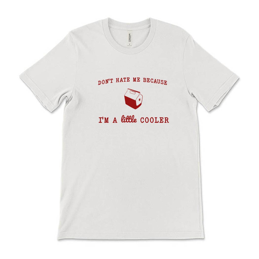 I'm A Little Cooler ~ Jersey T-Shirt ~ humanKIND