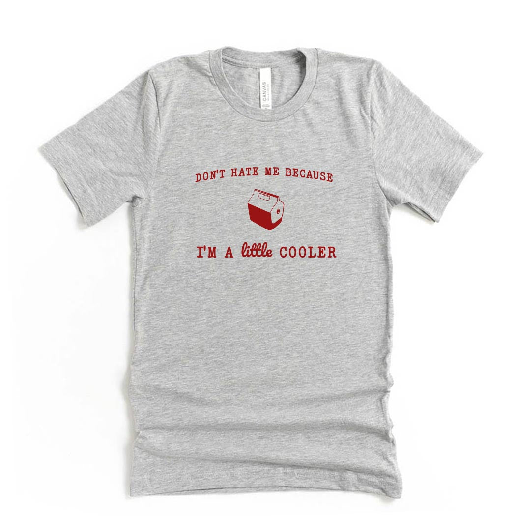 I'm A Little Cooler ~ Jersey T-Shirt ~ humanKIND