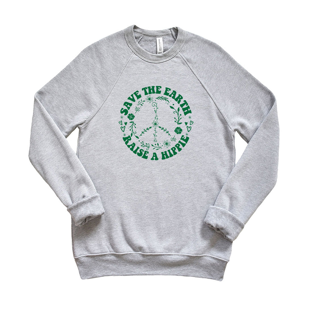 Save the Earth Raise a Hippie ~ Raglan Crewneck Sweatshirt ~ humanKIND