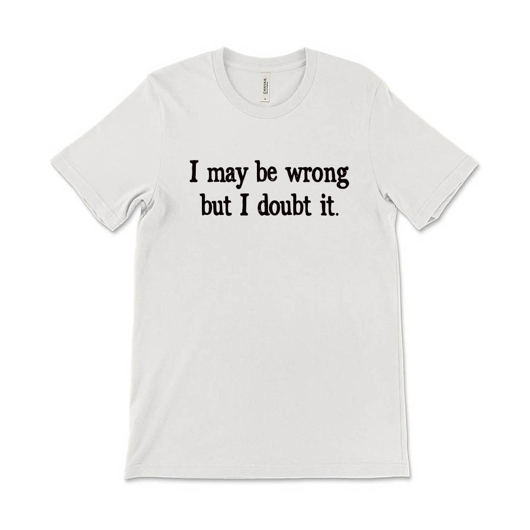 I May Be Wrong But I Doubt It ~ Youth Jersey T-Shirt ~ humanKIND