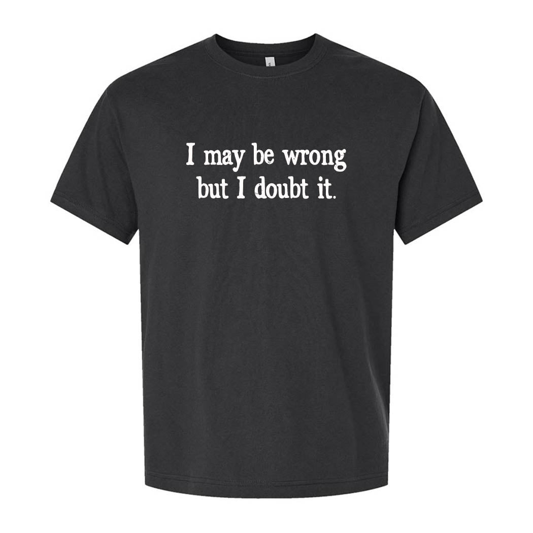 I May Be Wrong But I Doubt It ~ Youth Heavyweight Cotton T-Shirt ~ humanKIND