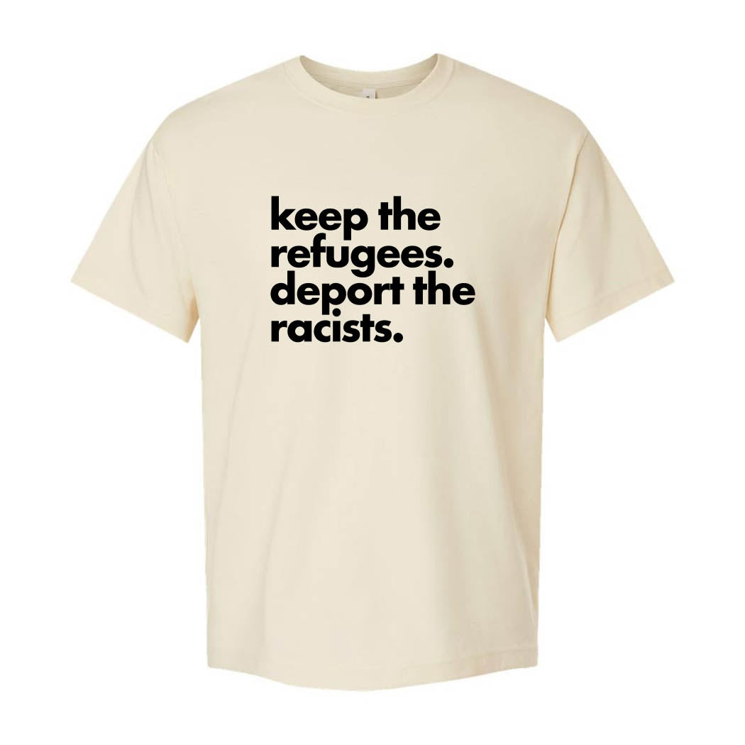 Keep the Refugees. Deport the Racists. ~ Heavyweight Cotton T-Shirt ~ humanKIND
