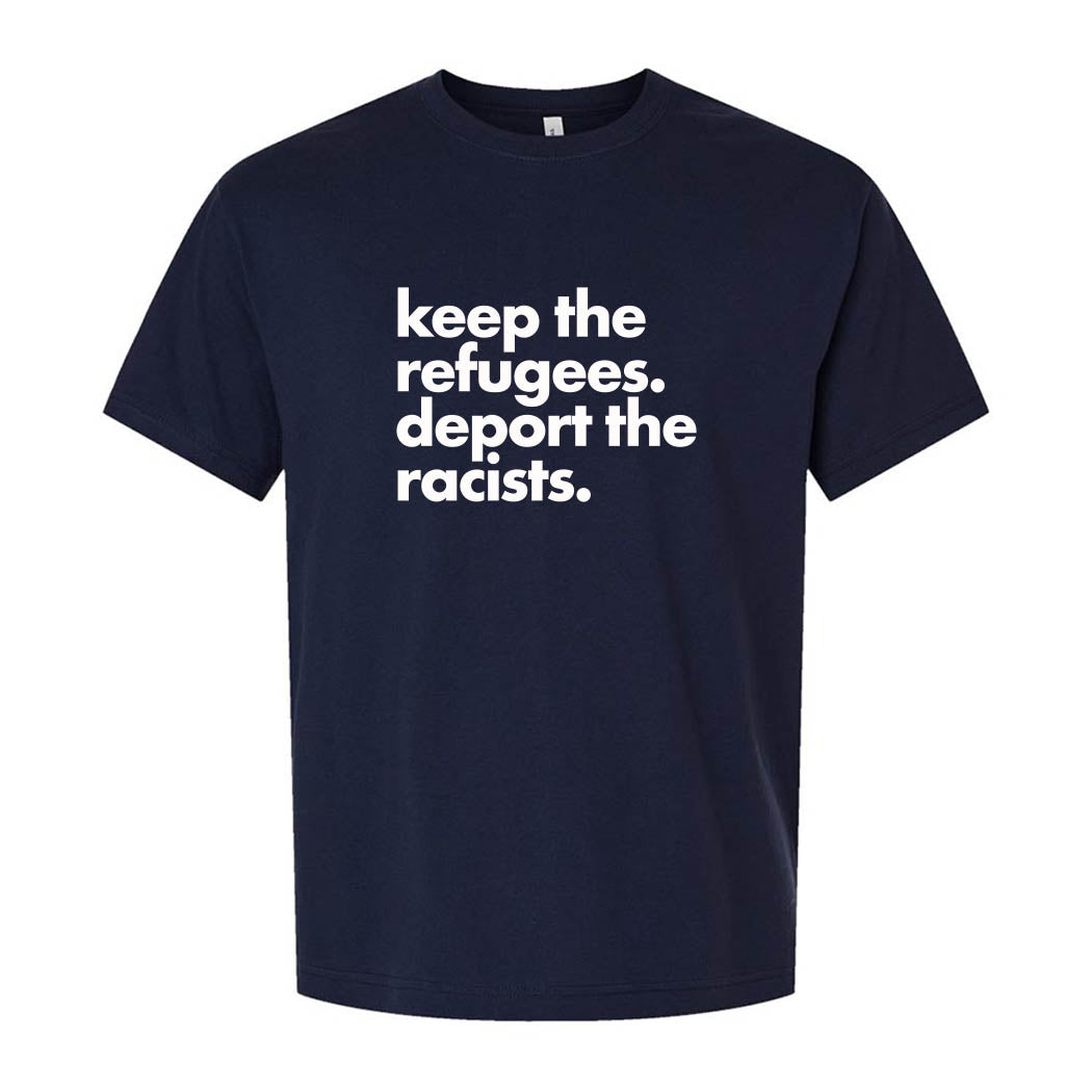 Keep the Refugees. Deport the Racists. ~ Heavyweight Cotton T-Shirt ~ humanKIND