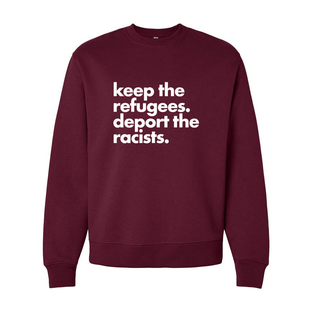 Keep the Refugees. Deport the Racists. ~ Heavyweight Crewneck Sweatshirt ~ humanKIND