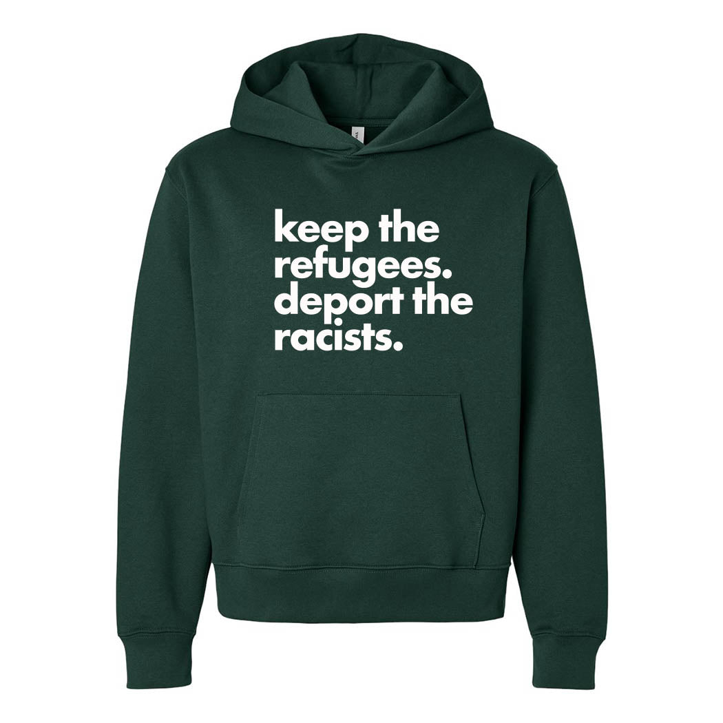 Keep the Refugees. Deport the Racists. ~ Heavyweight Hoodie ~ humanKIND
