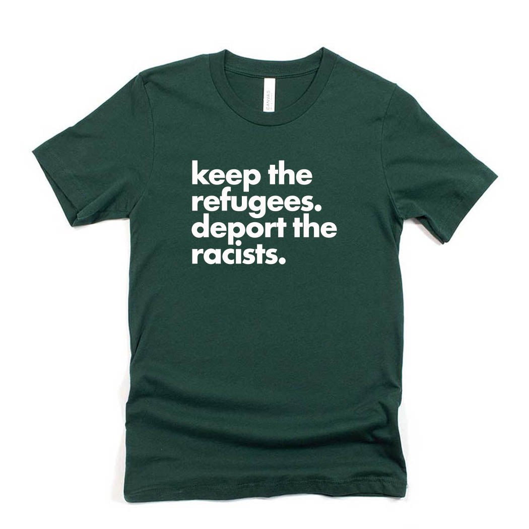 Keep the Refugees Deport the Racists  ~ Jersey T-Shirt ~ humanKIND