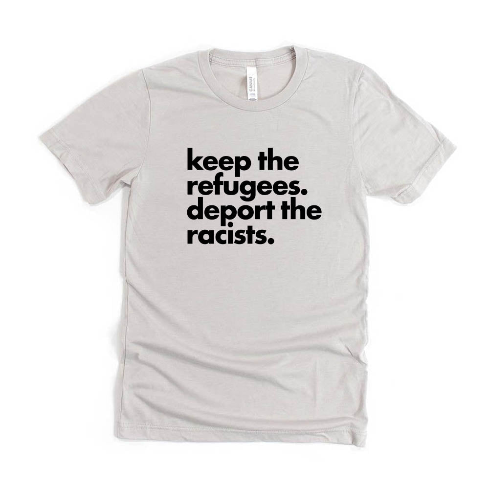 Keep the Refugees Deport the Racists  ~ Jersey T-Shirt ~ humanKIND