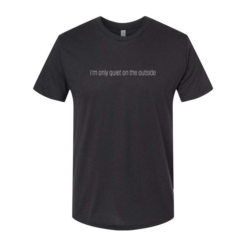 I'M ONLY QUIET ON THE OUTSIDE ~ Triblend T-Shirt ~ SuperShortFiction