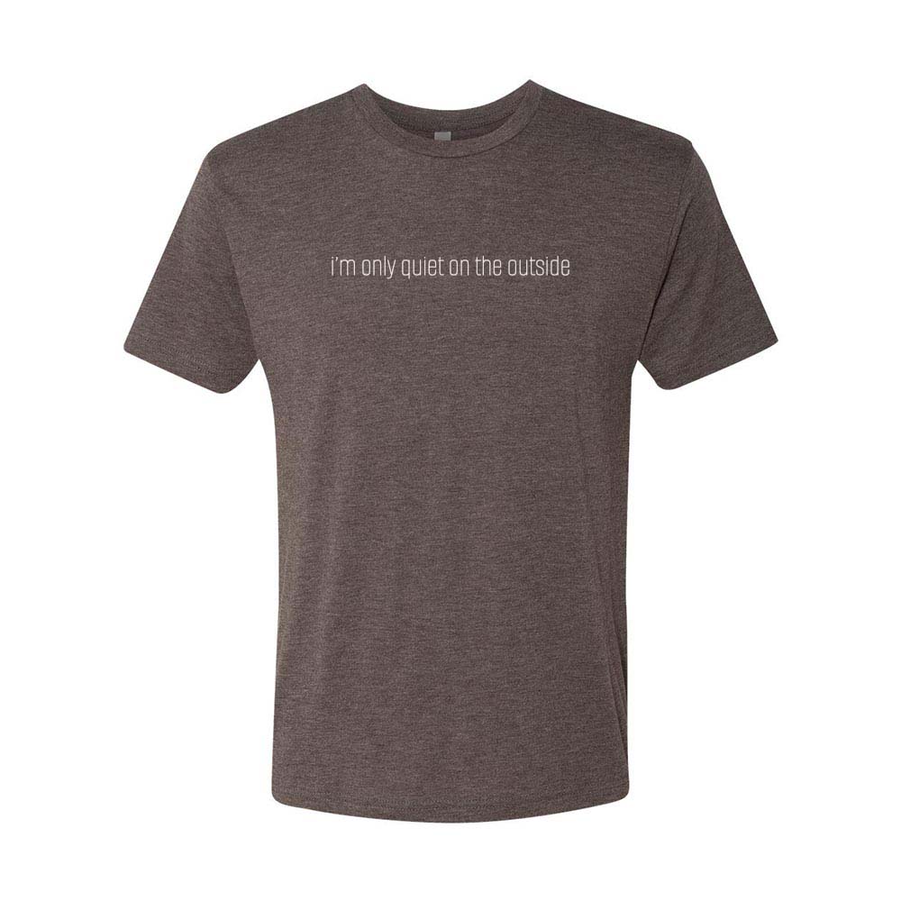 I'M ONLY QUIET ON THE OUTSIDE TRIBLEND TEE ~ SuperShortFiction ~ classic fit