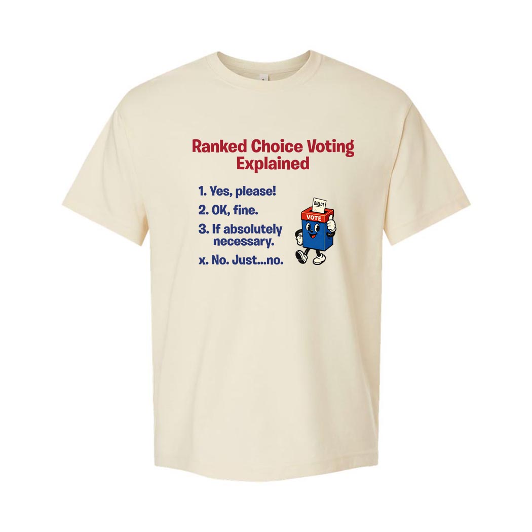Ranked Choice Voting Explained ~ Heavyweight Cotton T-Shirt ~ humanKIND-natural