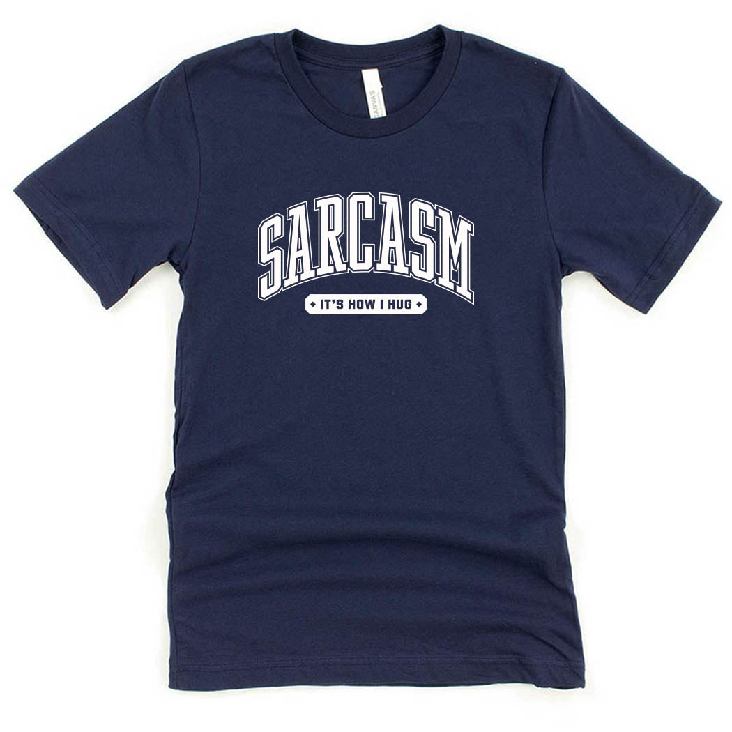 Sarcasm It's How I Hug ~ Jersey T-Shirt ~ humanKIND