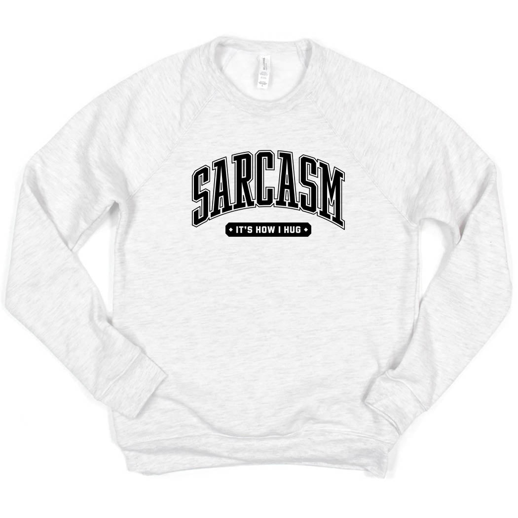 Sarcasm It's How I Hug ~ Raglan Sponge Fleece Crewneck Sweatshirt ~ humanKIND