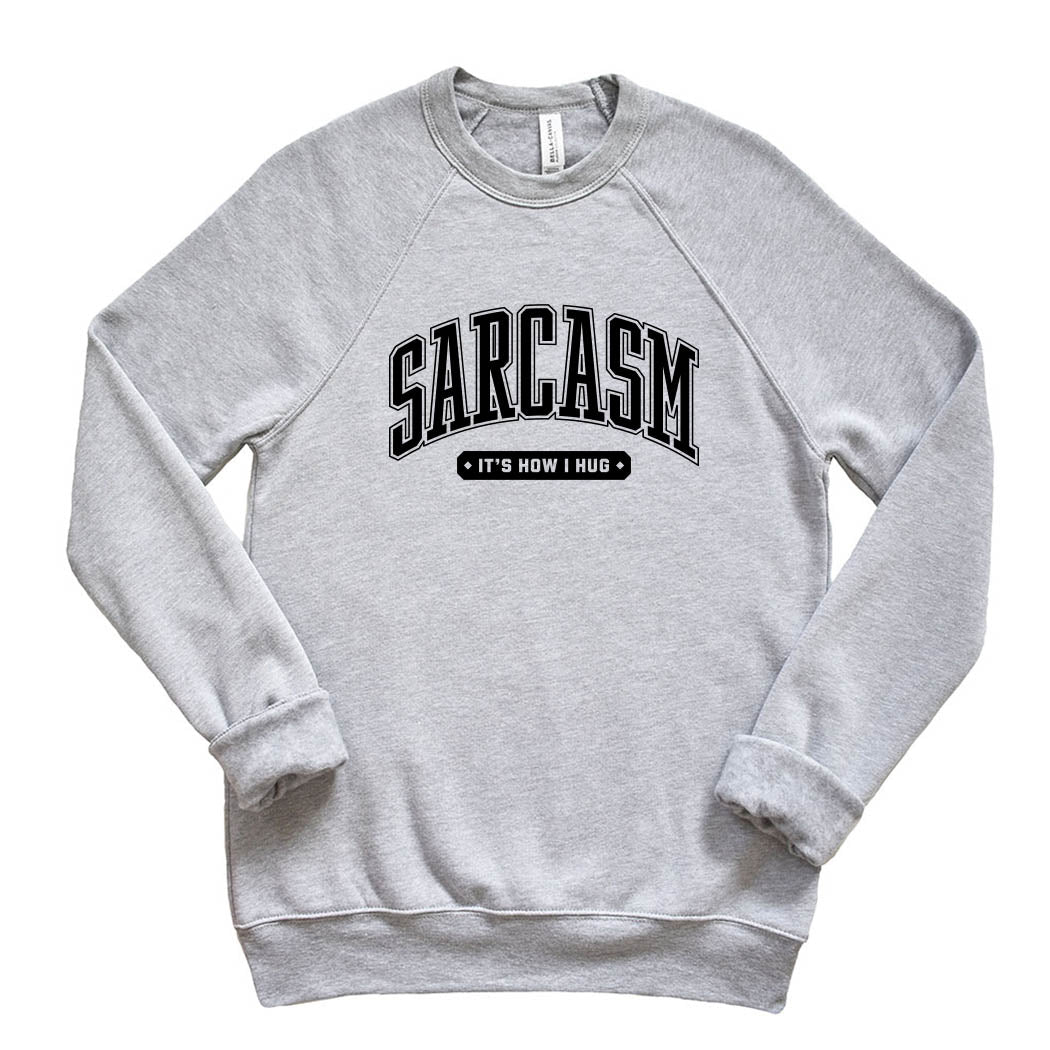 Sarcasm It's How I Hug ~ Raglan Sponge Fleece Crewneck Sweatshirt ~ humanKIND