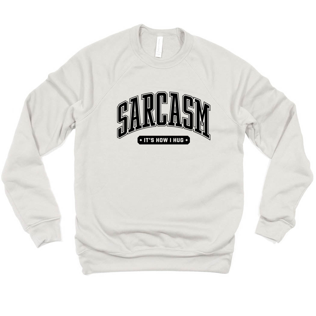 Sarcasm It's How I Hug ~ Raglan Sponge Fleece Crewneck Sweatshirt ~ humanKIND