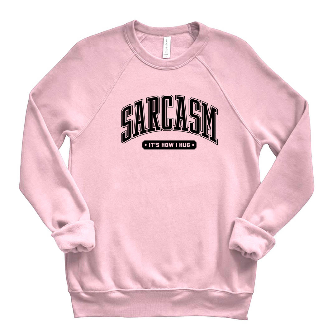 Sarcasm It's How I Hug ~ Raglan Sponge Fleece Crewneck Sweatshirt ~ humanKIND