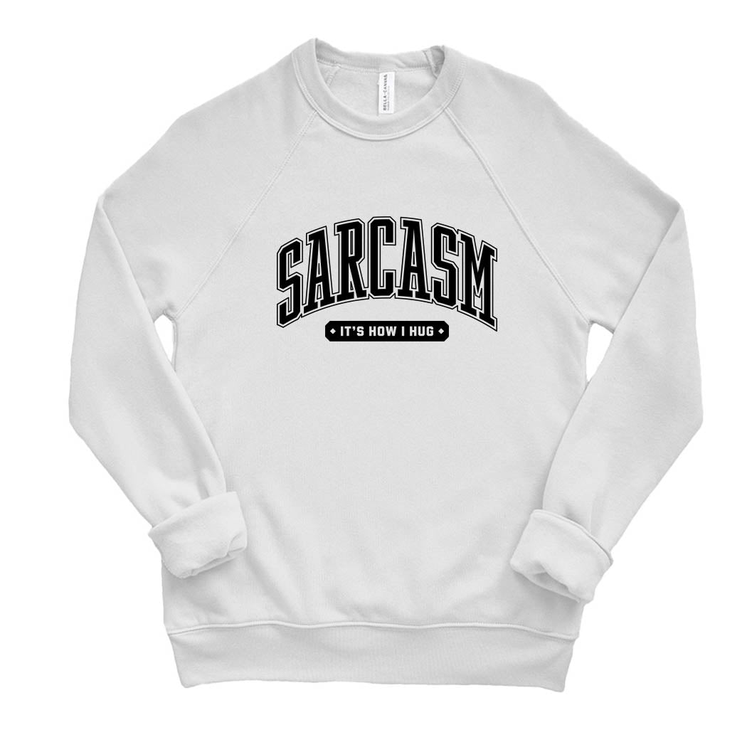Sarcasm It's How I Hug ~ Raglan Sponge Fleece Crewneck Sweatshirt ~ humanKIND