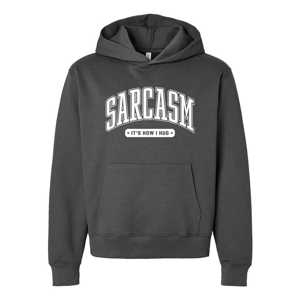 Sarcasm It's How I Hug ~ Heavyweight Hoodie ~ humanKIND