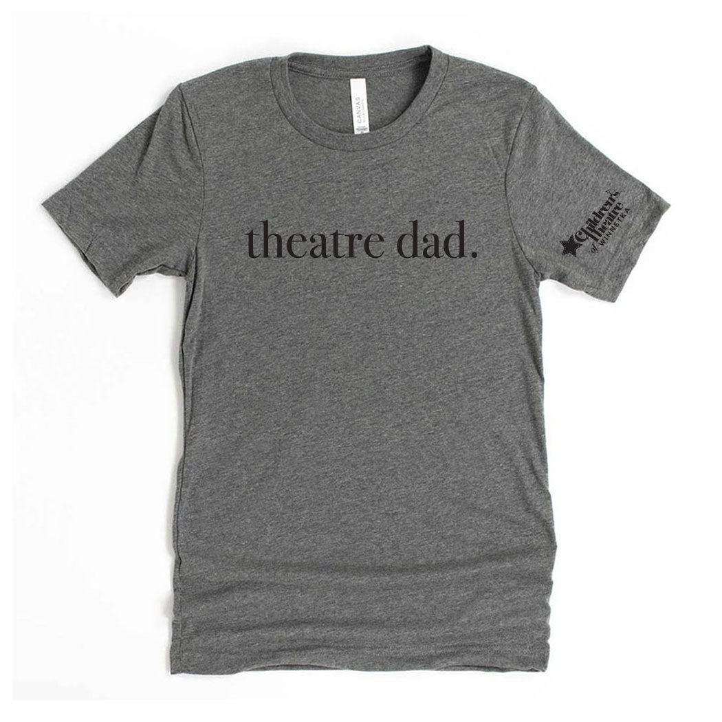 Theatre Dad ~ Jersey T-Shirt ~ Children's Theatre of Winnetka