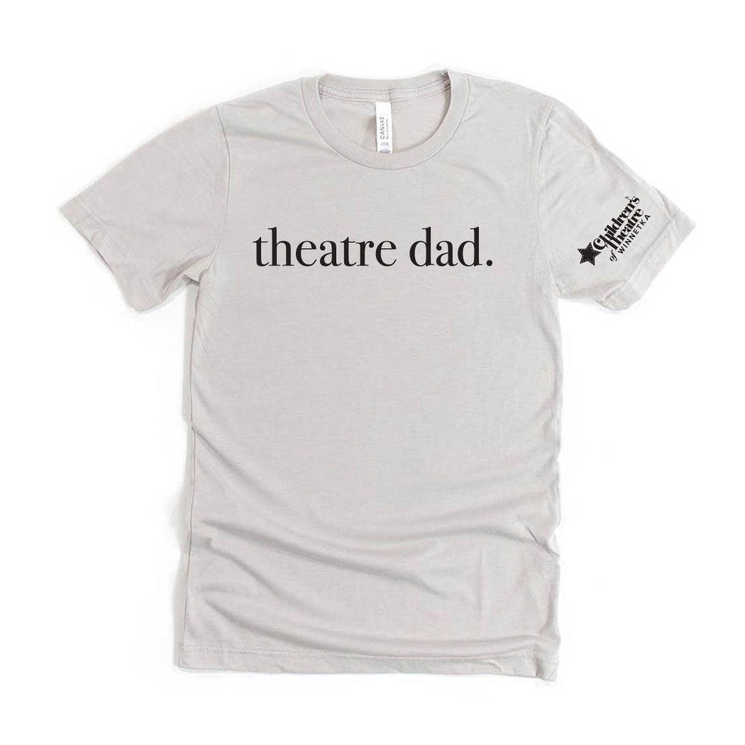 Theatre Dad ~ Jersey T-Shirt ~ Children's Theatre of Winnetka