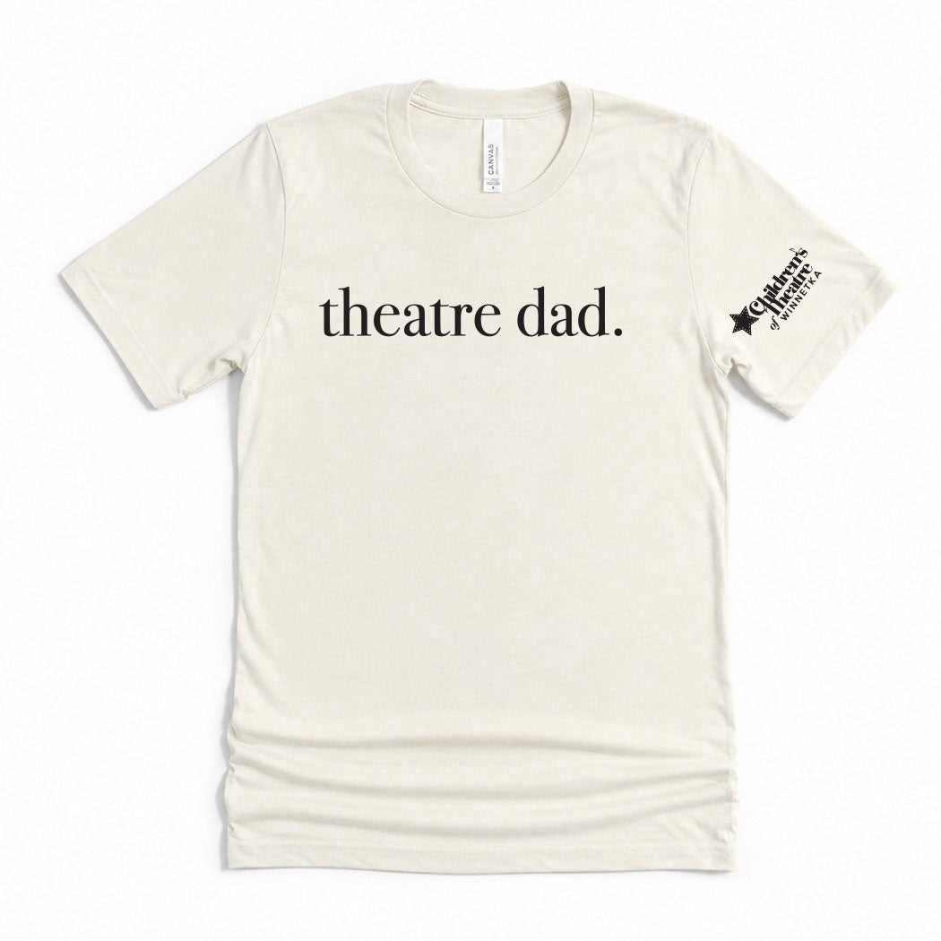 Theatre Dad ~ Jersey T-Shirt ~ Children's Theatre of Winnetka
