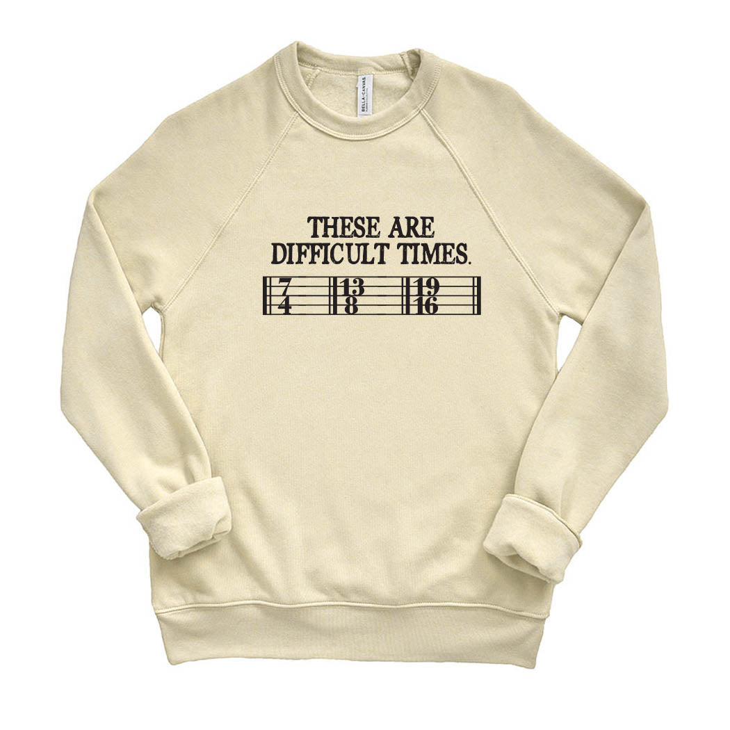 These Are Difficult Times ~ Raglan Sponge Fleece Crewneck Sweatshirt ~ humanKIND