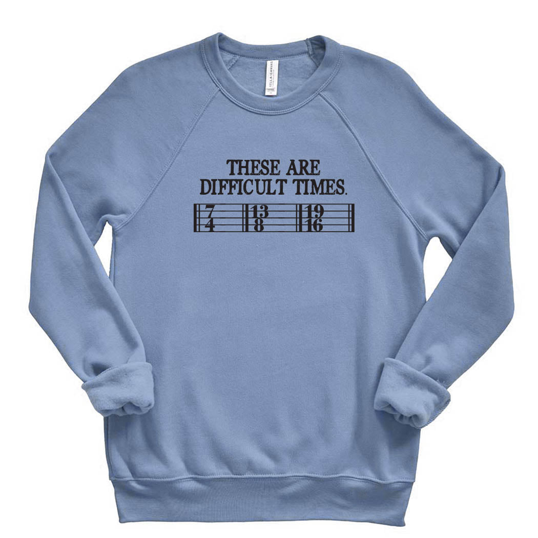 These Are Difficult Times ~ Raglan Sponge Fleece Crewneck Sweatshirt ~ humanKIND