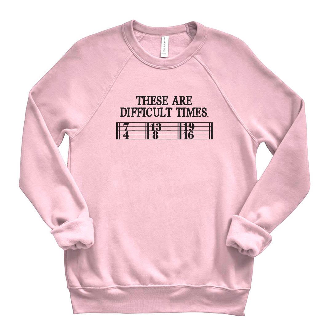 These Are Difficult Times ~ Raglan Sponge Fleece Crewneck Sweatshirt ~ humanKIND