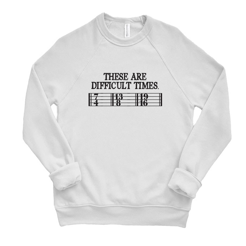 These Are Difficult Times ~ Raglan Sponge Fleece Crewneck Sweatshirt ~ humanKIND