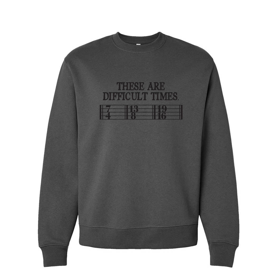 These Are Difficult Times ~ Heavyweight Crewneck Sweatshirt ~ humanKIND