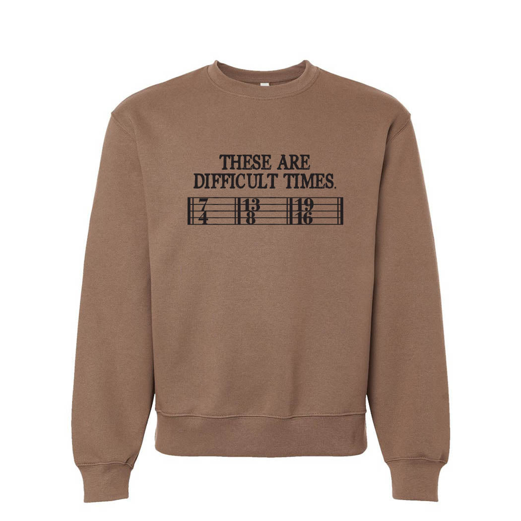 These Are Difficult Times ~ Heavyweight Crewneck Sweatshirt ~ humanKIND