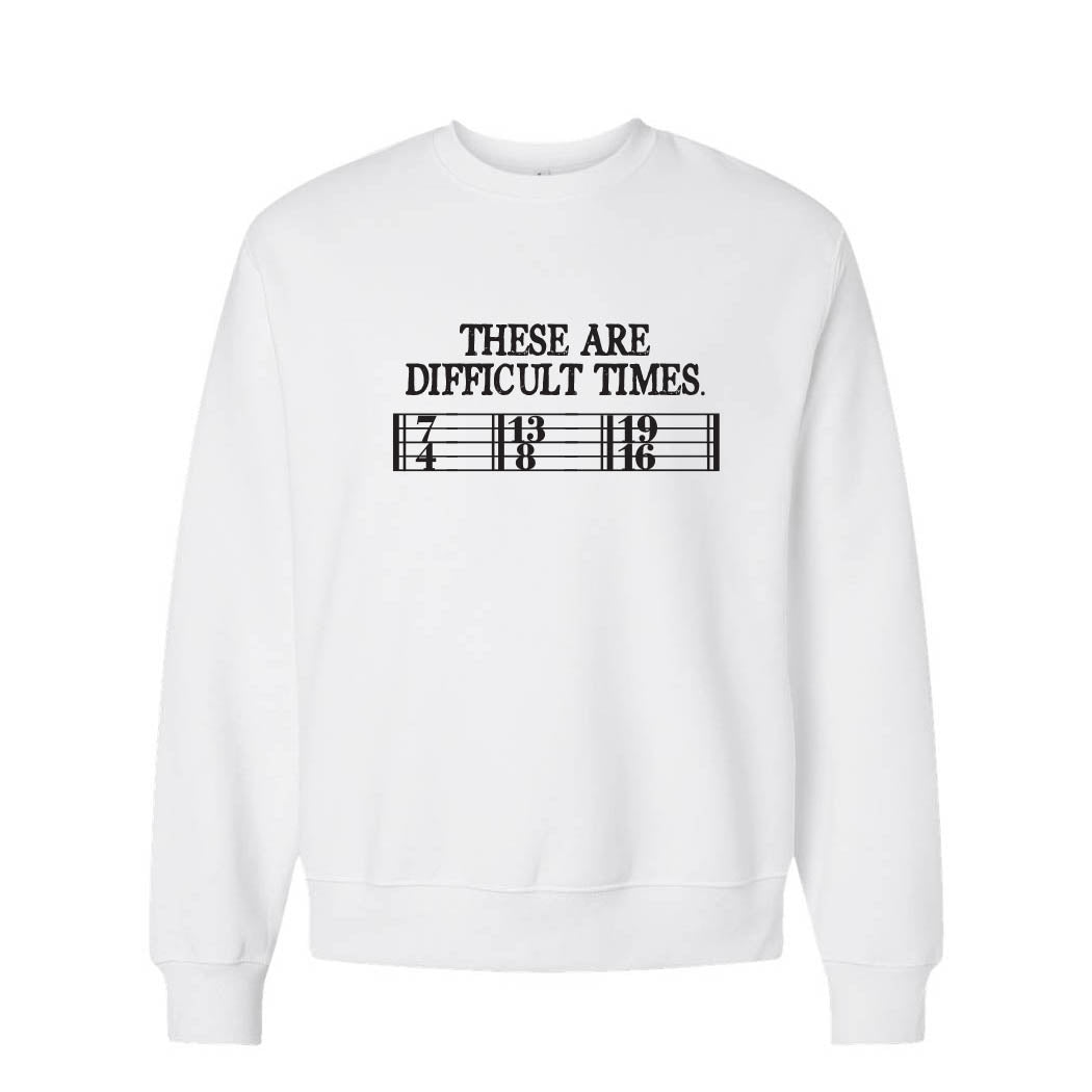 These Are Difficult Times ~ Heavyweight Crewneck Sweatshirt ~ humanKIND