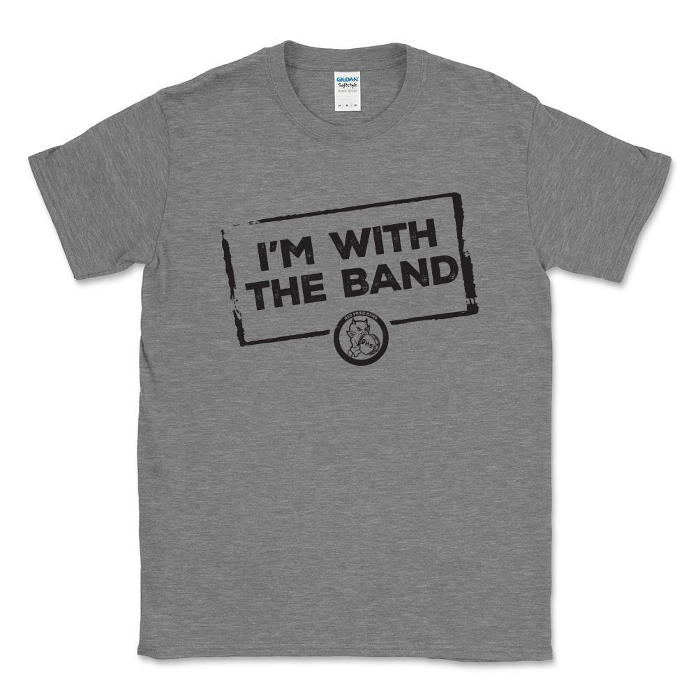 I'M WITH THE BAND SOFTSTYLE UNISEX  TEE ~ DHS BANDS ~ classic fit