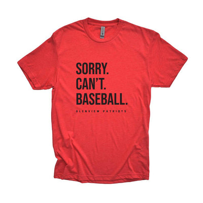 SORRY. CAN'T. BASEBALL. TRIBLEND TEE ~  GLENVIEW PATRIOTS ~ youth, unisex and women's