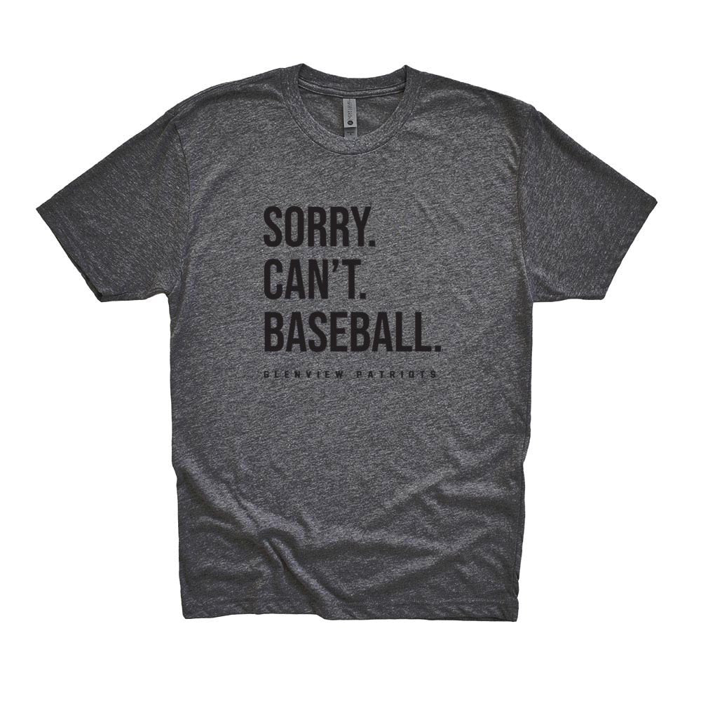 SORRY. CAN'T. BASEBALL. TRIBLEND TEE ~  GLENVIEW PATRIOTS ~ youth, unisex and women's