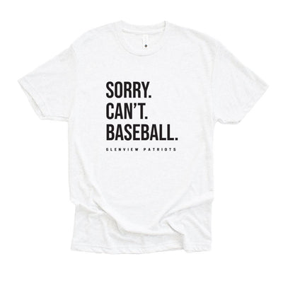 SORRY. CAN'T. BASEBALL. TRIBLEND TEE ~  GLENVIEW PATRIOTS ~ youth, unisex and women's