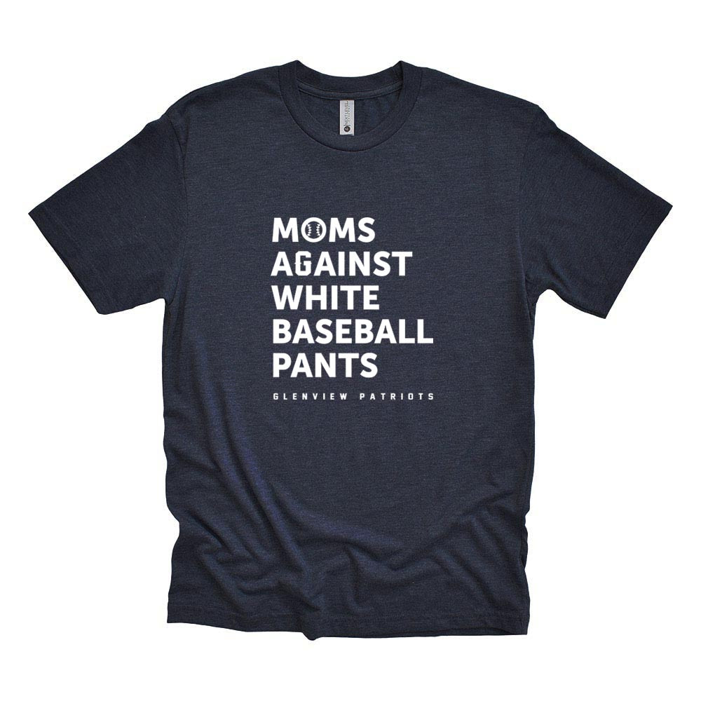 MOMS AGAINST WHITE BASEBALL PANTS TRIBLEND TEE ~ GLENVIEW PATRIOTS ~ unisex and women's