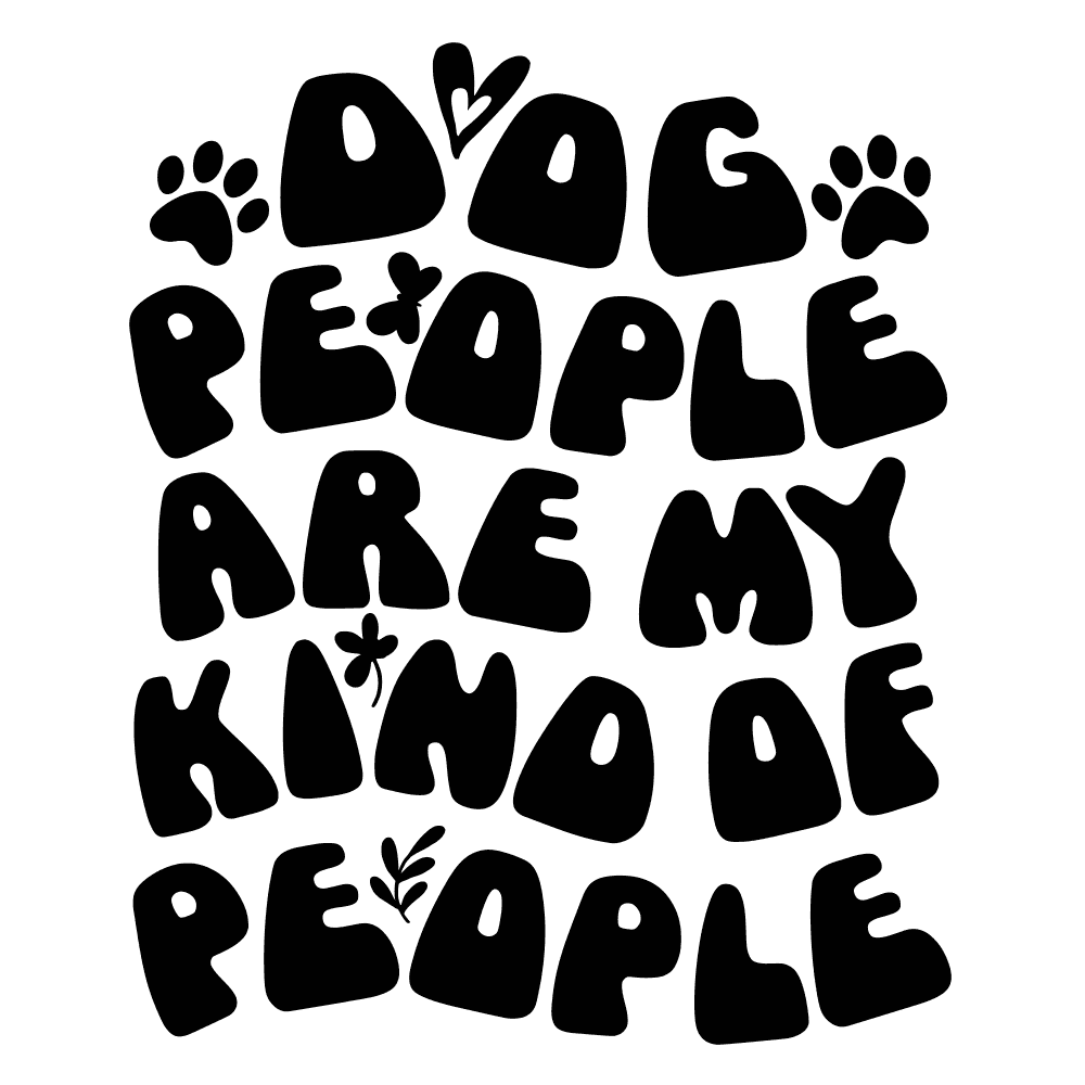 DESIGN: DOG PEOPLE ARE MY KIND OF PEOPLE