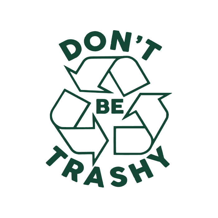 DESIGN: DON'T BE TRASHY RECYCLE