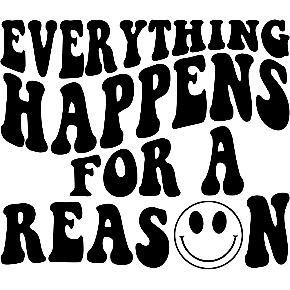 DESIGN: EVERYTHING HAPPENS FOR A REASON